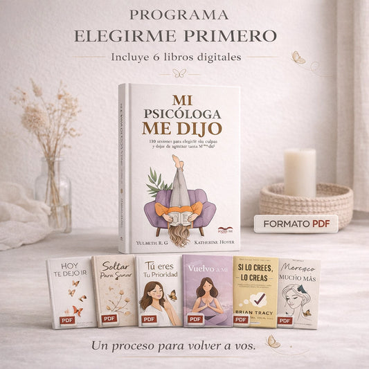"Mi Psicóloga Me Dijo" – Programa Elegirme Primero ✨ + 6 Libros Digitales